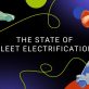 the-state-of-fleet-electrification-in-2023:-cheaper,-more-efficient-and-more-scalable