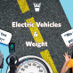 electric-vehicles,-“am-i-too-heavy?”-no,-you-are-perfect.
